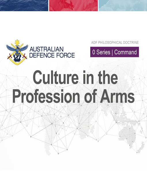 Title details for Australian Defence Force – Philosophical Doctrine – Culture in the Profession of Arms by Australian Defence Force - Available